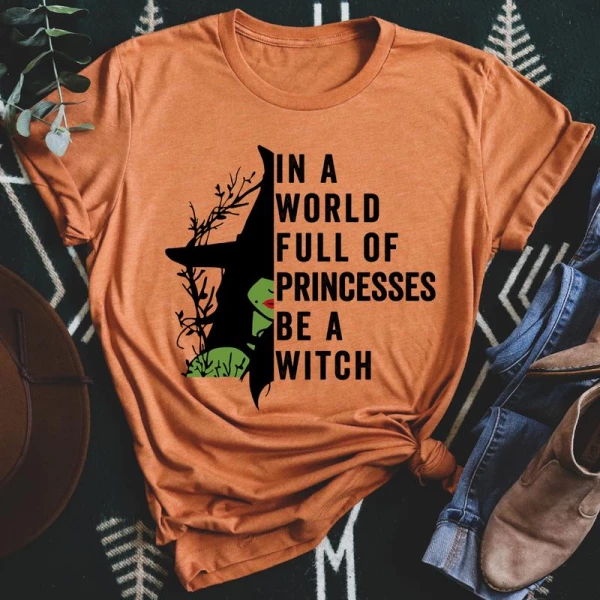 In A World Full Of Princesses Be A Witch Tee