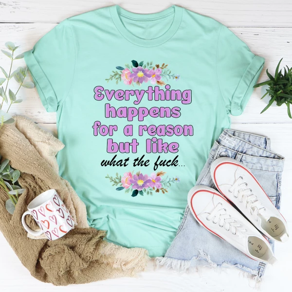 Everything Happens For A Reason Tee