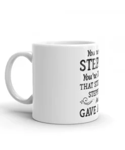 You're Not A Step-Dad Mug