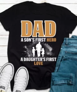 Dad A Son's First Hero A Daughter's First Love