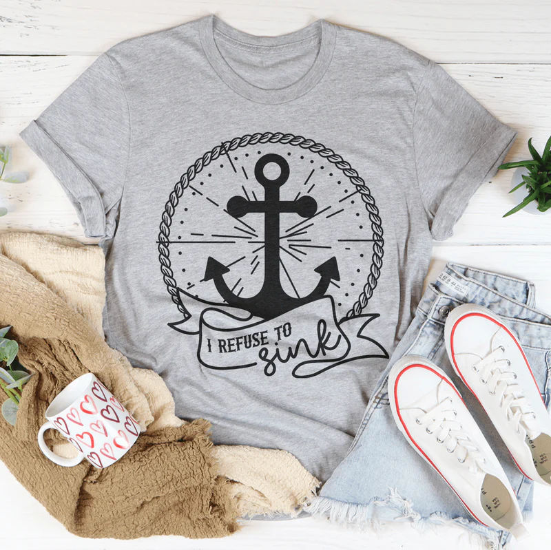 I Refuse To Sink Tee