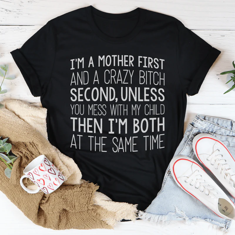 I'm A Mother First Tee