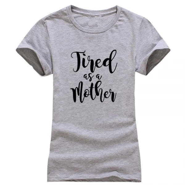 Tired as a Mother T-Shirt