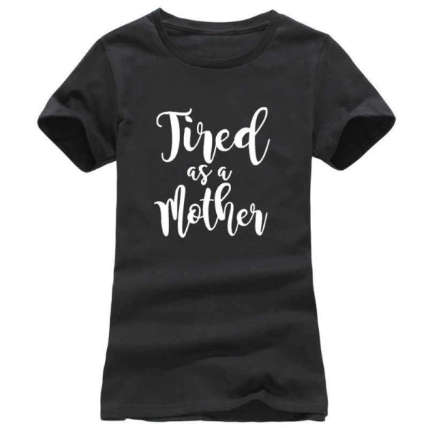 Tired as a Mother T-Shirt