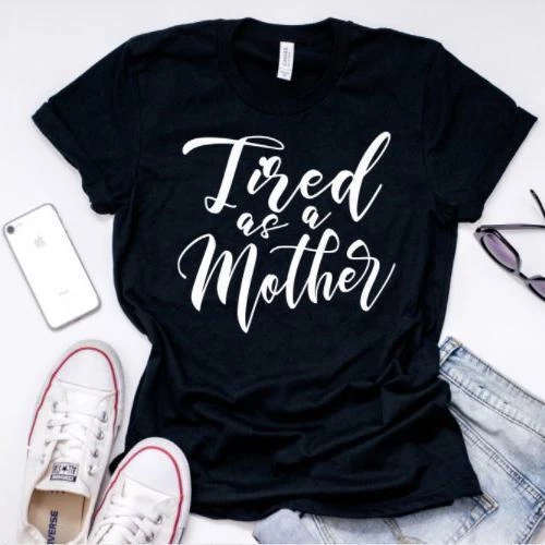 Tired as a Mother T-Shirt