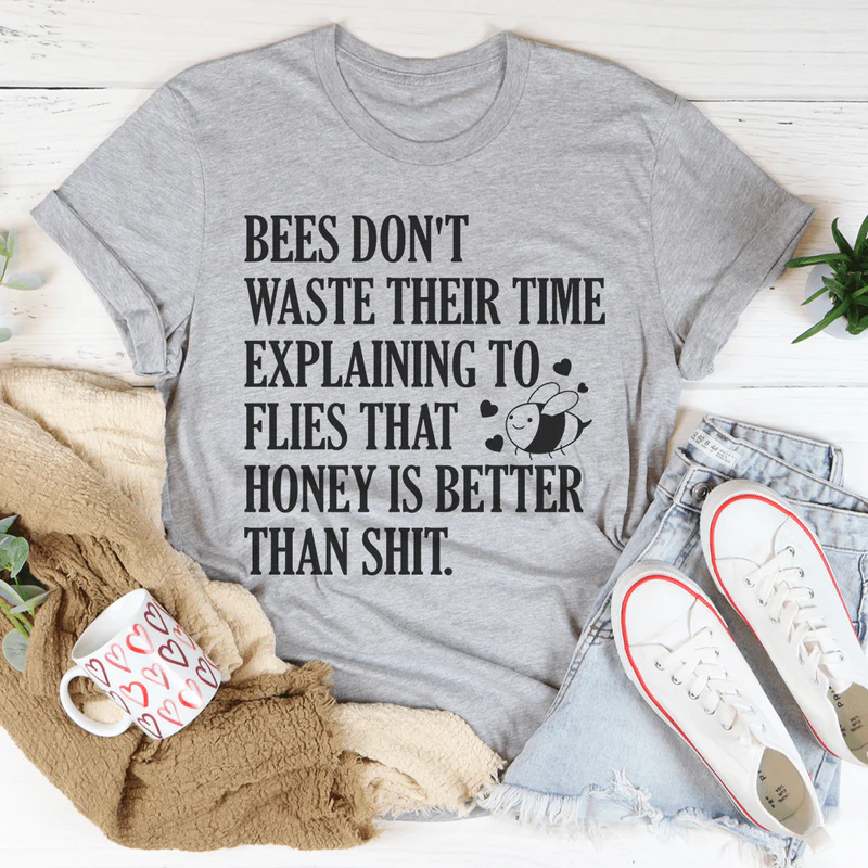 Bees Don't Waste Their Time Tee