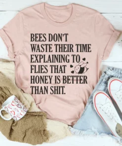 Bees Don't Waste Their Time Tee