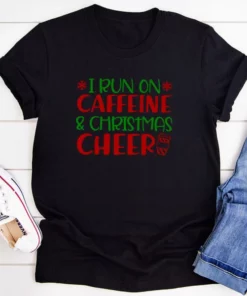 I Run On Caffeine & Christmas Cheer T-Shirt