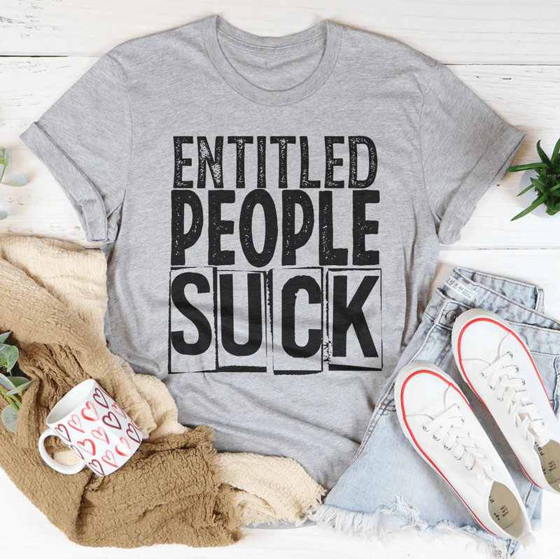 Entitled People Suck Tee