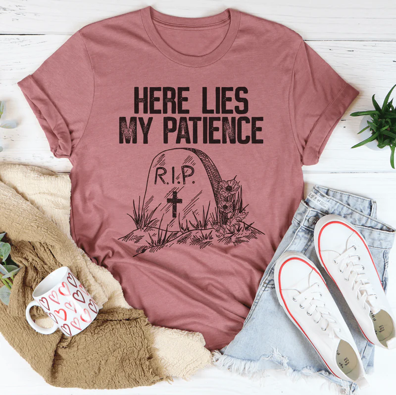 Here Lies My Patience Tee