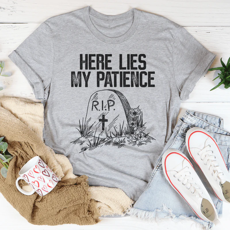 Here Lies My Patience Tee