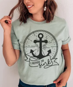 I Refuse To Sink Tee