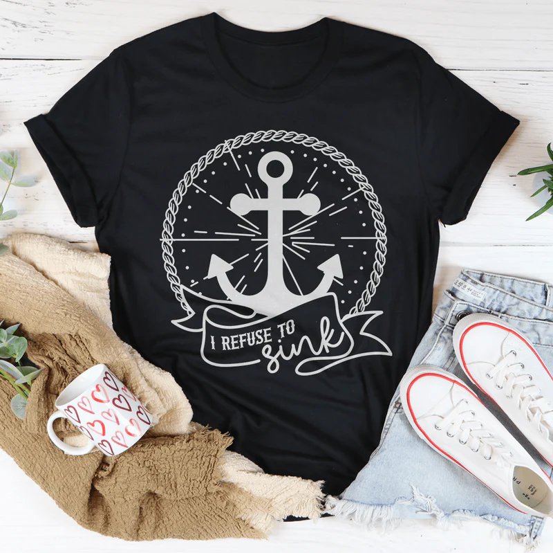 I Refuse To Sink Tee