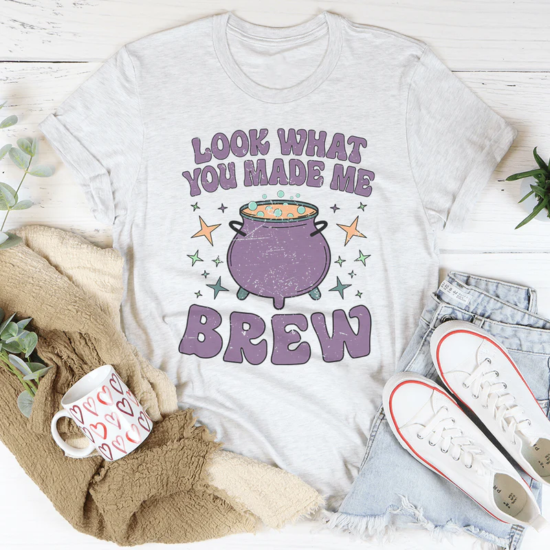 Look What You Made Me Brew Tee