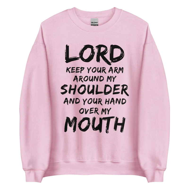 Lord Keep Your Arm Around My Shoulder Sweatshirt