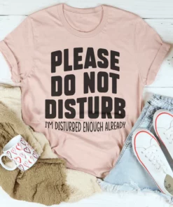 Please Do Not Disturb Tee