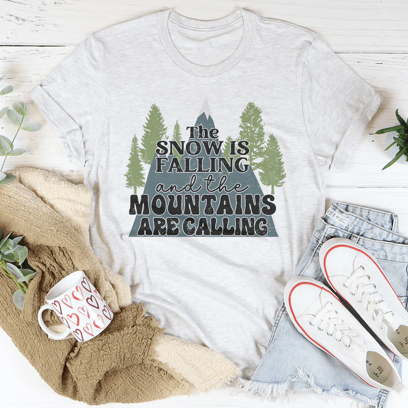 The Snow Is Falling And The Mountains Are Calling Tee