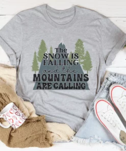 The Snow Is Falling And The Mountains Are Calling Tee